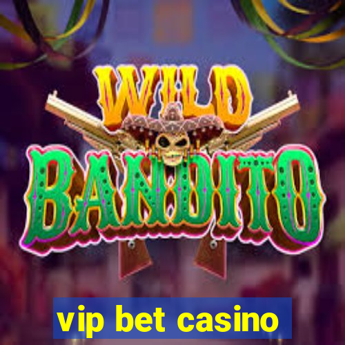 vip bet casino